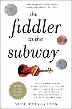 Paperback The Fiddler in the Subway: The True Story of What Happened When a World-Class Violinist Played for Handouts... and Other Virtuoso Performances by Book