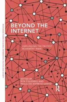 Paperback Beyond the Internet: Unplugging the Protest Movement Wave Book