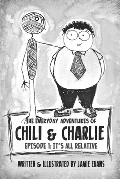 Paperback The Everyday Adventures of Chili & Charlie: Episode 1: It's All Relative Book