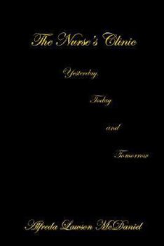 Paperback The Nurse's Clinic: Yesterday, Today and Tomorrow Book