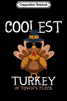 Composition Notebook: Kids Coolest Turkey In The Town's Flock Thanksgiving boys  Journal/Notebook Blank Lined Ruled 6x9 100 Pages
