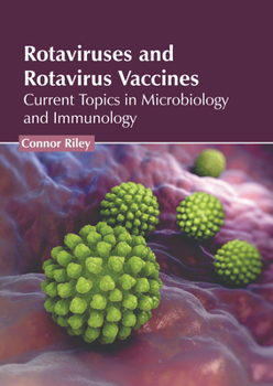 Hardcover Rotaviruses and Rotavirus Vaccines: Current Topics in Microbiology and Immunology Book
