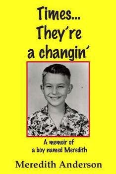 Paperback Times... They're a Changin': A Memoir of a Boy Named Meredith Book