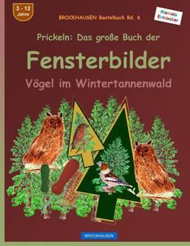 Paperback BROCKHAUSEN Bastelbuch Bd. 6 - Prickeln: Das grosse Buch der Fensterbilder: Vögel im Weihnachtsbaumwald [German] Book