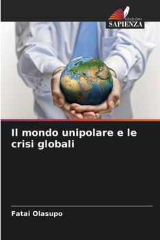 Paperback Il mondo unipolare e le crisi globali [Italian] Book