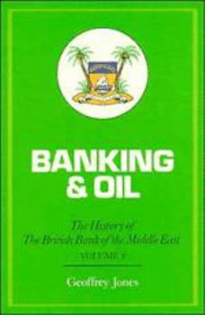 Hardcover Banking and Oil: Volume 2: The History of the British Bank of the Middle East Book