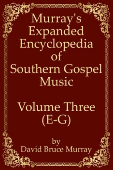 Paperback Murray's Expanded Encyclopedia Of Southern Gospel Music Volume Three (E-G) Book