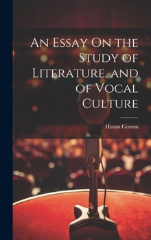 Hardcover An Essay On the Study of Literature, and of Vocal Culture Book