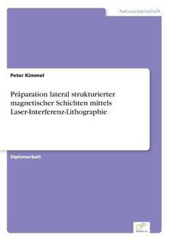 Paperback Präparation lateral strukturierter magnetischer Schichten mittels Laser-Interferenz-Lithographie [German] Book