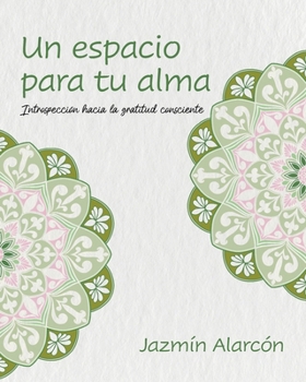 Paperback Un espacio para tu alma: Introspección hacia la gratitud consciente [Spanish] Book