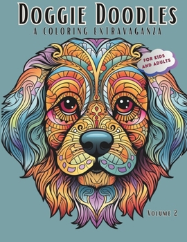 Paperback Doggie Doodles: A Coloring Extravaganza - Coloring Book For Kids Ages 8-12 and Adults - Stress Relief for Dog Lovers - 50 Unique Dog P Book