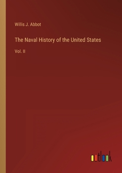 Paperback The Naval History of the United States: Vol. II Book