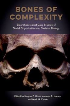Hardcover Bones of Complexity: Bioarchaeological Case Studies of Social Organization and Skeletal Biology Book