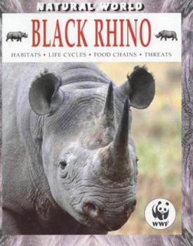 Black Rhino: Habitats, Life Cycle, Food Chains, Threats (Natural World) - Book  of the Natural World
