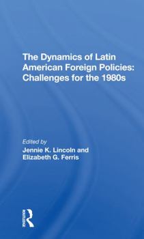 Paperback The Dynamics of Latin American Foreign Policies: Challenges for the 1980s Book