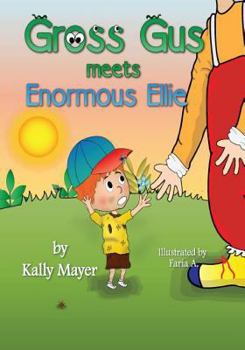 GROSS GUS Meets Enormous Ellie: Beautifully Illustrated Rhyming Children's Book for Beginner Readers (Ages 4-8) (Gross Gus Picture Books for Beginner Readers) - Book  of the Gross Guss