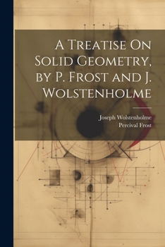 Paperback A Treatise On Solid Geometry, by P. Frost and J. Wolstenholme Book