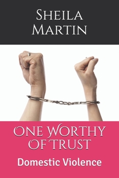 Paperback One Worthy Of Trust: Domestic Violence Book