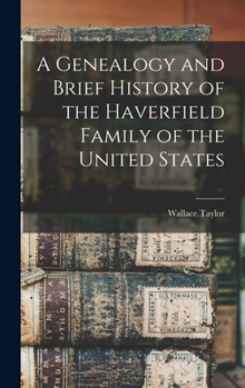 Hardcover A Genealogy and Brief History of the Haverfield Family of the United States Book