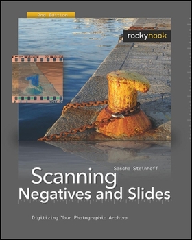 Paperback Scanning Negatives and Slides: Digitizing Your Photographic Archive [With DVD ROM] Book