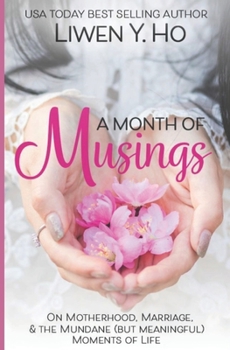 Paperback A Month of Musings: On Motherhood, Marriage, & the Mundane (but Meaningful) Moments of Life Book