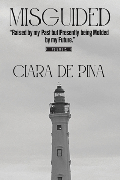 Paperback MISGUIDED Volume 2: Raised by my Past but Presently being Molded by my Future Book