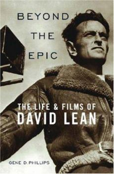 Hardcover Beyond the Epic: The Life and Films of David Lean Book