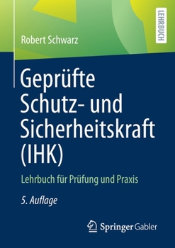 Paperback Geprüfte Schutz- Und Sicherheitskraft (Ihk): Lehrbuch Für Prüfung Und Praxis [German] Book