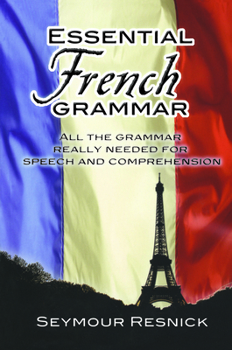 Paperback Essential French Grammar: All the Grammar Really Needed for Speech and Comprehension Book