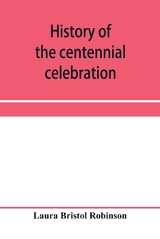 Paperback History of the centennial celebration, Warsaw, Wyoming County, New York, June 28-July 2, 1903 Book