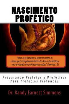 Paperback Nascimento Profético: Preparando Profetas e Profetisas Para Profecias Profundas [Portuguese] Book