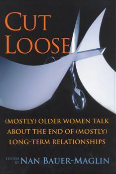 Paperback Cut Loose: (Mostly) Older Women on the End of Their (Mostly) Long-Term Relationships Book