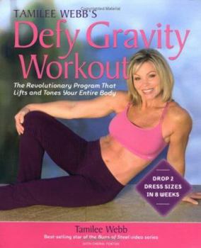 Paperback Tamilee Webb's Defy Gravity Workout: The Revolutionary Program That Lifts and Tones Your Entire Body Book