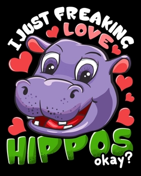 Paperback I Just Freaking Love Hippos Okay?: Cute I Just Freaking Love Hippos, Okay? Adorable Hippo 2020-2021 Weekly Planner & Gratitude Journal (110 Pages, 8" Book