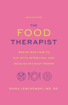 Paperback Food Therapist: Break Bad Habits, Eat with Intention, and Indulge Without Worry Book