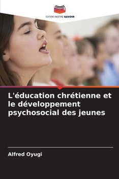 L'éducation chrétienne et le développement psychosocial des jeunes (French Edition)