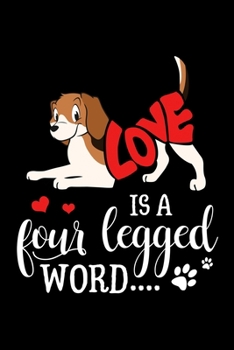 Paperback Love Is A Four Legged Word: Funny Dog Lined Notebook. Perfect Gift for Pet Owners and Lovers of Puppies. Book