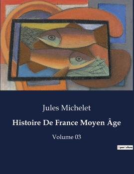 Paperback Histoire De France Moyen Âge: Volume 03 [French] Book