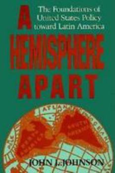 Hardcover A Hemisphere Apart: The Foundations of United States Policy Toward Latin America Book