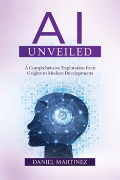 Paperback AI Unveiled: A Comprehensive Exploration from Origins to Modern Developments Book