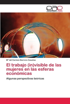 Paperback El trabajo (in)visible de las mujeres en las esferas económicas [Spanish] Book
