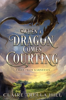 When a Dragon Comes Courting (Tales from Karneesia)