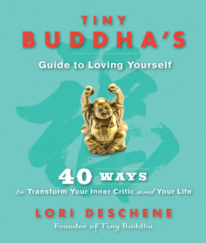 Hardcover Tiny Buddha's Guide to Loving Yourself: 40 Ways to Transform Your Inner Critic and Your Life (for Readers of Conquer Your Critical Inner Voice) Book