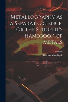 Paperback Metallography As a Separate Science, Or the Student's Handbook of Metals Book