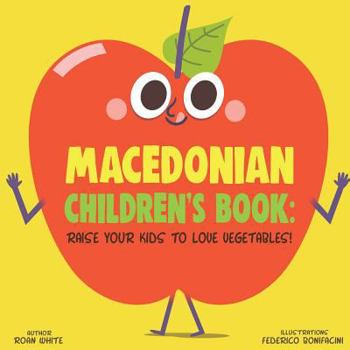 Paperback Macedonian Children's Book: Raise Your Kids to Love Vegetables! Book