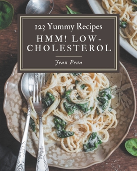 Paperback Hmm! 123 Yummy Low-Cholesterol Recipes: Discover Yummy Low-Cholesterol Cookbook NOW! Book
