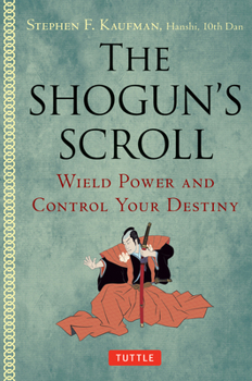 Paperback The Shogun's Scroll: Wield Power and Control Your Destiny Book