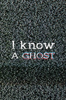 I Know A Ghost: All Purpose 6x9 Blank Lined Notebook Journal Way Better Than A Card Trendy Unique Gift Static Ghosts