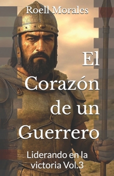 Paperback El Corazón de un Guerrero: Liderando en la victoria [Spanish] Book