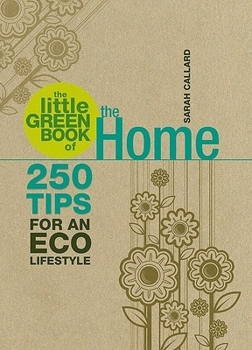 Paperback The Little Green Book of the Home: 250 Tips for an Eco Lifestyle Book